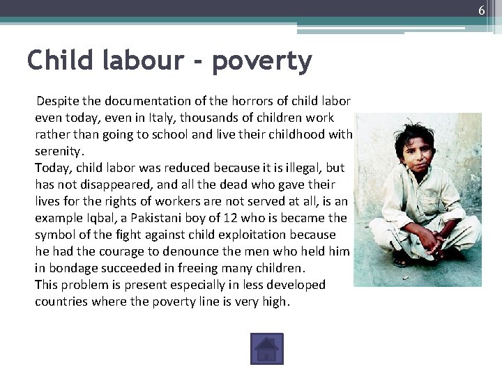 6 Child labour - poverty Despite the documentation of the horrors of child labor