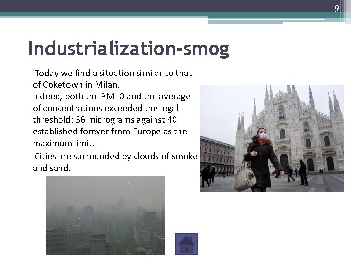 9 Industrialization-smog Today we find a situation similar to that of Coketown in Milan.