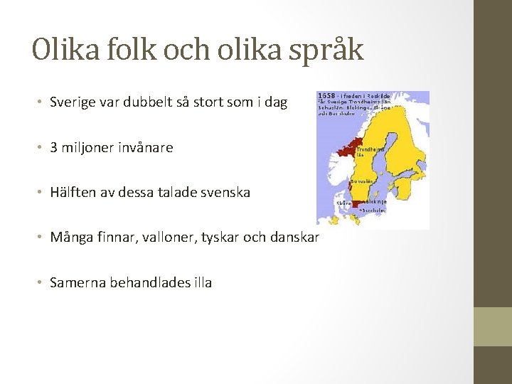 Olika folk och olika språk • Sverige var dubbelt så stort som i dag