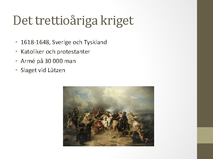 Det trettioåriga kriget • • 1618 -1648, Sverige och Tyskland Katoliker och protestanter Armé