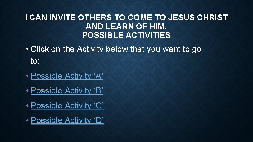 I CAN INVITE OTHERS TO COME TO JESUS CHRIST AND LEARN OF HIM. POSSIBLE