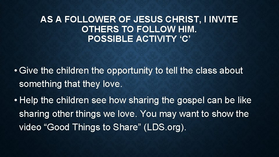 AS A FOLLOWER OF JESUS CHRIST, I INVITE OTHERS TO FOLLOW HIM. POSSIBLE ACTIVITY