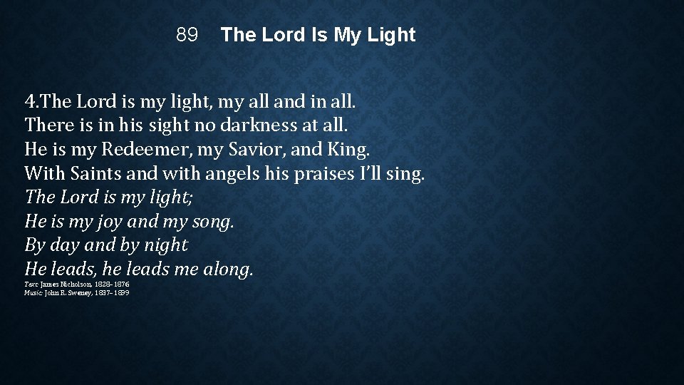 89 The Lord Is My Light 4. The Lord is my light, my all