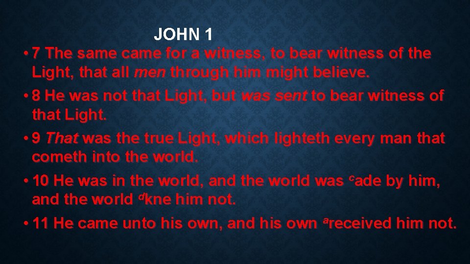 JOHN 1 • 7 The same came for a witness, to bear witness of