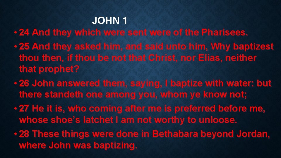 JOHN 1 • 24 And they which were sent were of the Pharisees. •