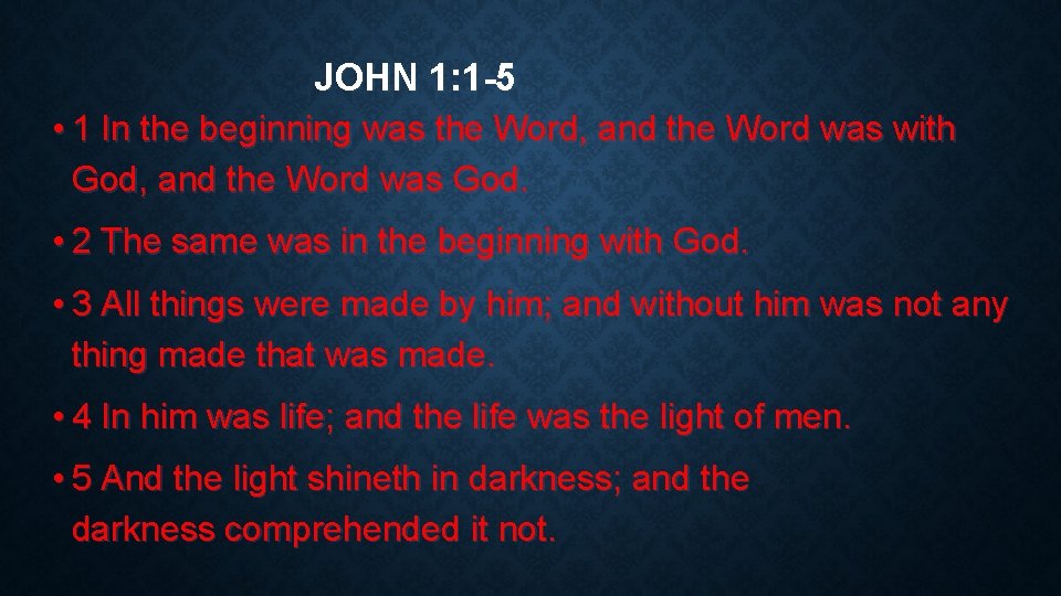 JOHN 1: 1 -5 • 1 In the beginning was the Word, and the