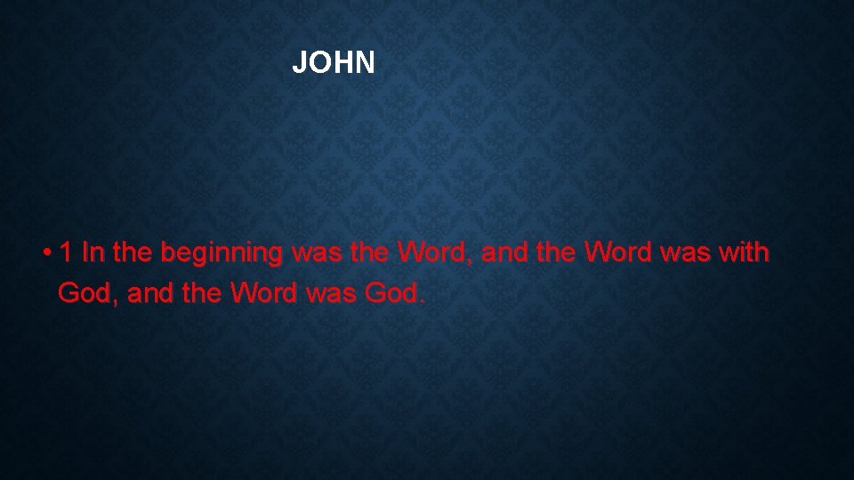 JOHN • 1 In the beginning was the Word, and the Word was with