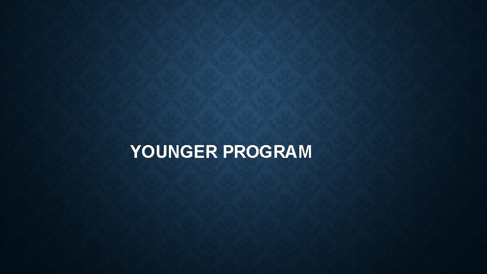 YOUNGER PROGRAM 