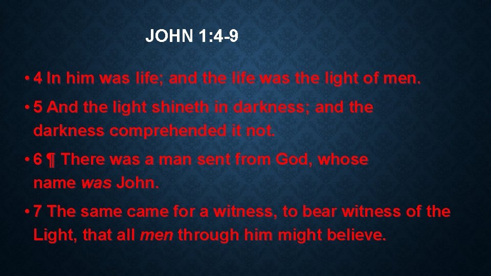 JOHN 1: 4 -9 • 4 In him was life; and the life was