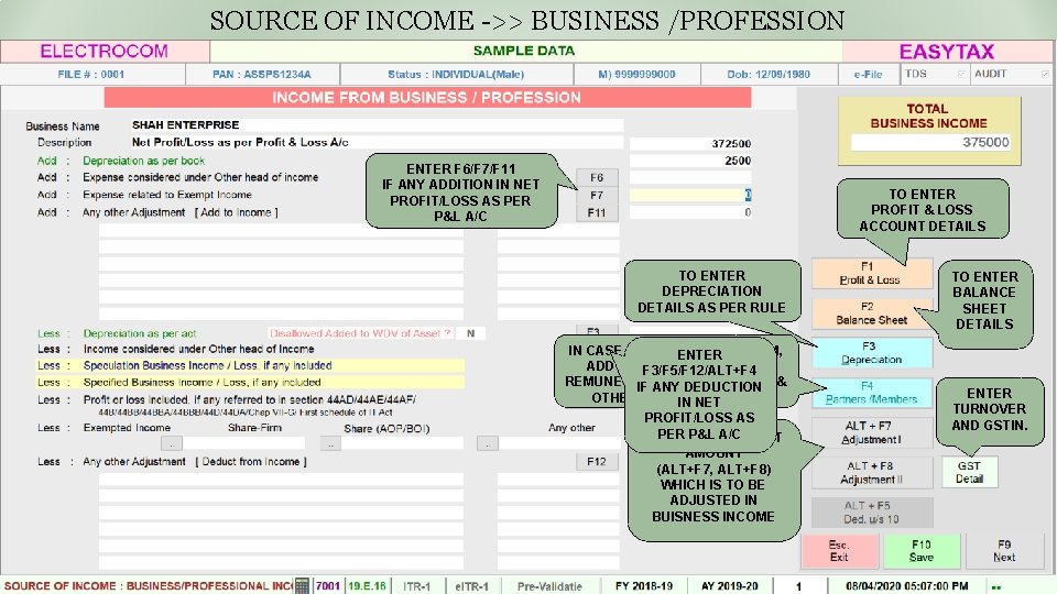 SOURCE OF INCOME ->> BUSINESS /PROFESSION ENTER F 6/F 7/F 11 IF ANY ADDITION