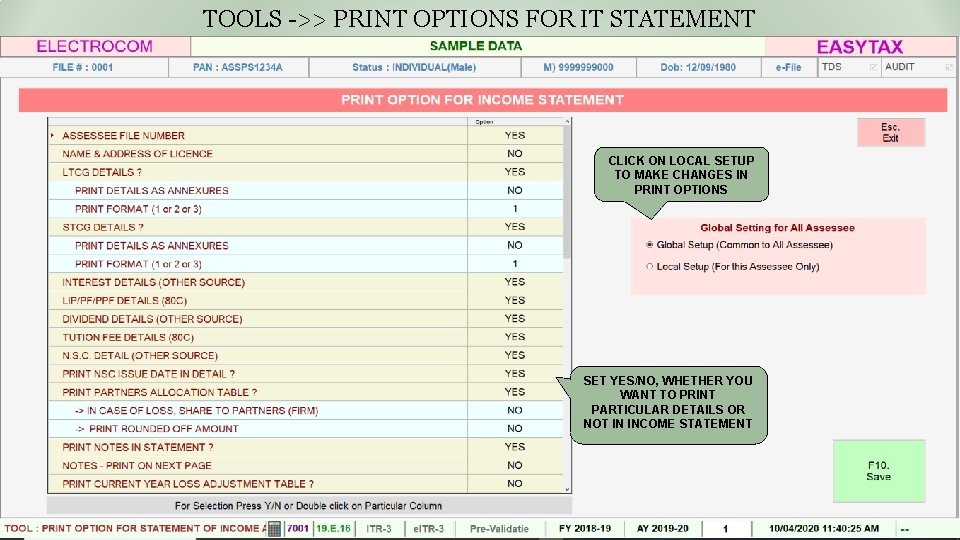 TOOLS ->> PRINT OPTIONS FOR IT STATEMENT CLICK ON LOCAL SETUP TO MAKE CHANGES