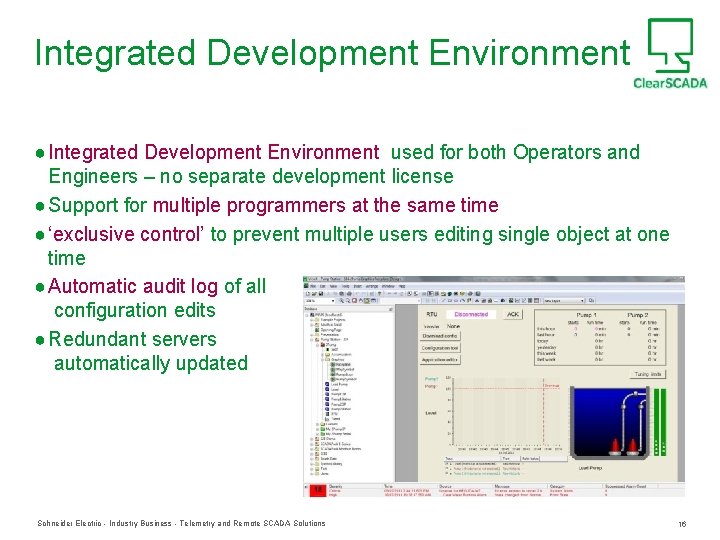 Integrated Development Environment ● Integrated Development Environment used for both Operators and Engineers –