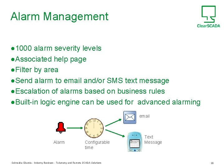 Alarm Management ● 1000 alarm severity levels ●Associated help page ●Filter by area ●Send