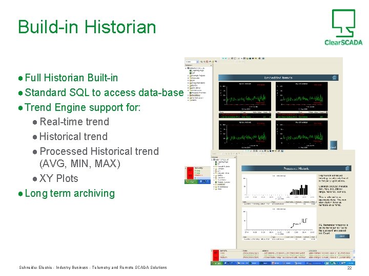 Build-in Historian ● Full Historian Built-in ● Standard SQL to access data-base ● Trend