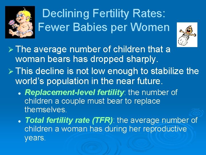 Declining Fertility Rates: Fewer Babies per Women Ø The average number of children that