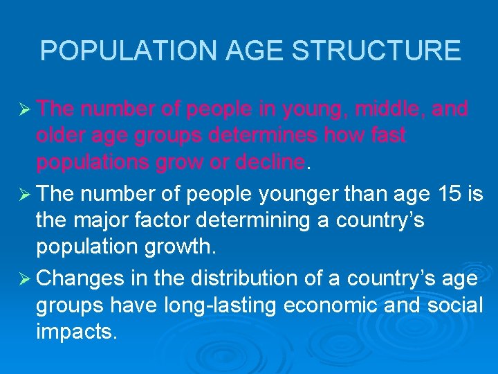 POPULATION AGE STRUCTURE Ø The number of people in young, middle, and older age