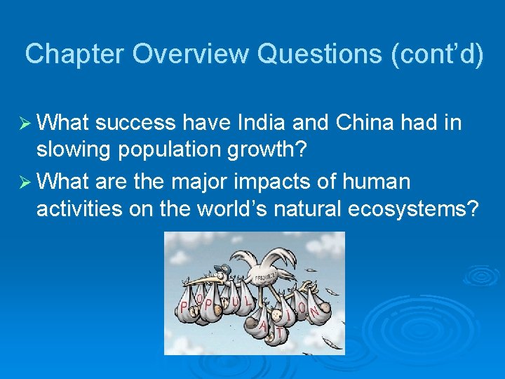 Chapter Overview Questions (cont’d) Ø What success have India and China had in slowing