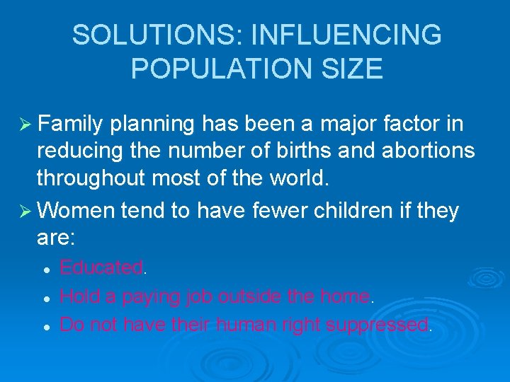 SOLUTIONS: INFLUENCING POPULATION SIZE Ø Family planning has been a major factor in reducing