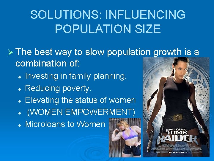 SOLUTIONS: INFLUENCING POPULATION SIZE Ø The best way to slow population growth is a