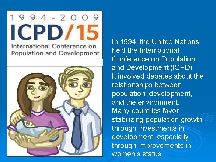 In 1994, the United Nations held the International Conference on Population and Development (ICPD),