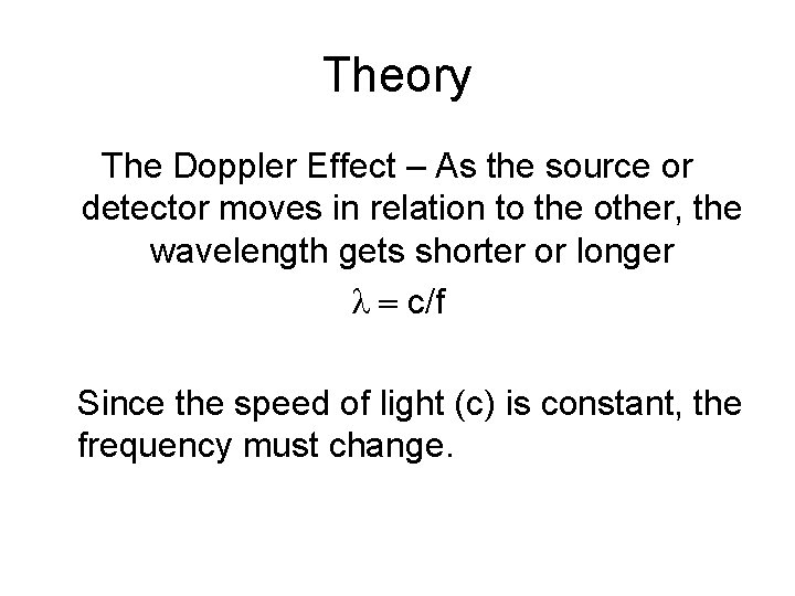 Theory The Doppler Effect – As the source or detector moves in relation to