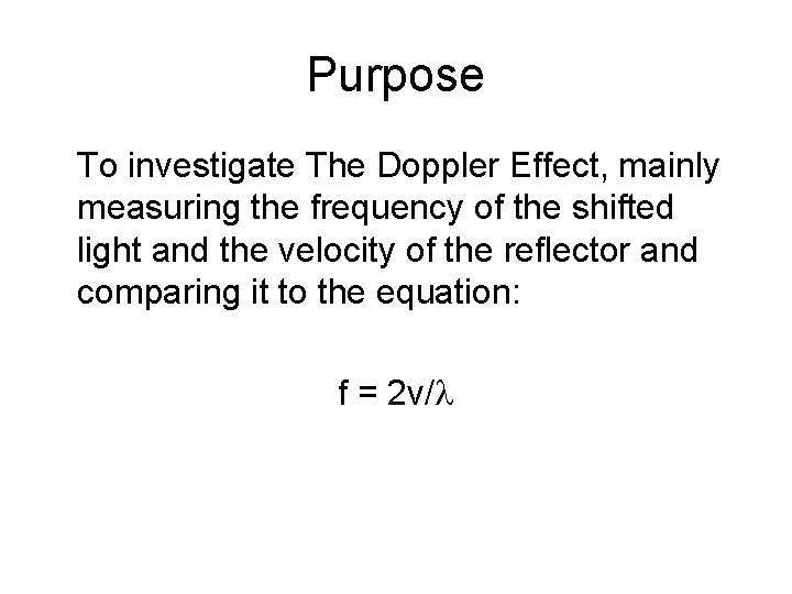 Purpose To investigate The Doppler Effect, mainly measuring the frequency of the shifted light