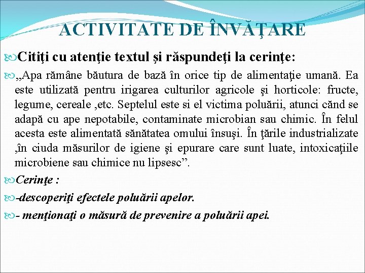 ACTIVITATE DE ÎNVĂŢARE Citiţi cu atenţie textul şi răspundeţi la cerinţe: , , Apa