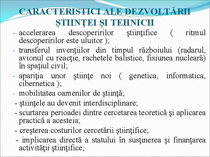 CARACTERISTICI ALE DEZVOLTĂRII ŞTIINŢEI ŞI TEHNICII - accelerarea descoperirilor ştiinţifice ( ritmul descoperirilor este