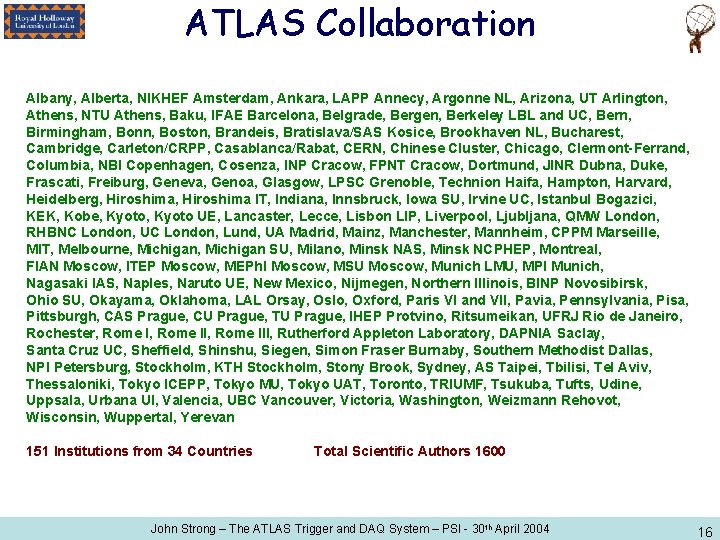 ATLAS Collaboration Albany, Alberta, NIKHEF Amsterdam, Ankara, LAPP Annecy, Argonne NL, Arizona, UT Arlington,