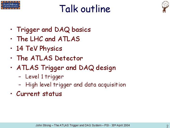 Talk outline • • • Trigger and DAQ basics The LHC and ATLAS 14