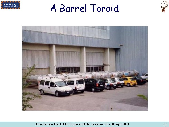 A Barrel Toroid John Strong – The ATLAS Trigger and DAQ System – PSI
