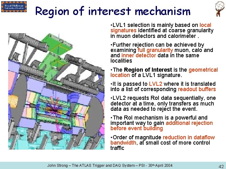 Region of interest mechanism • LVL 1 selection is mainly based on local signatures