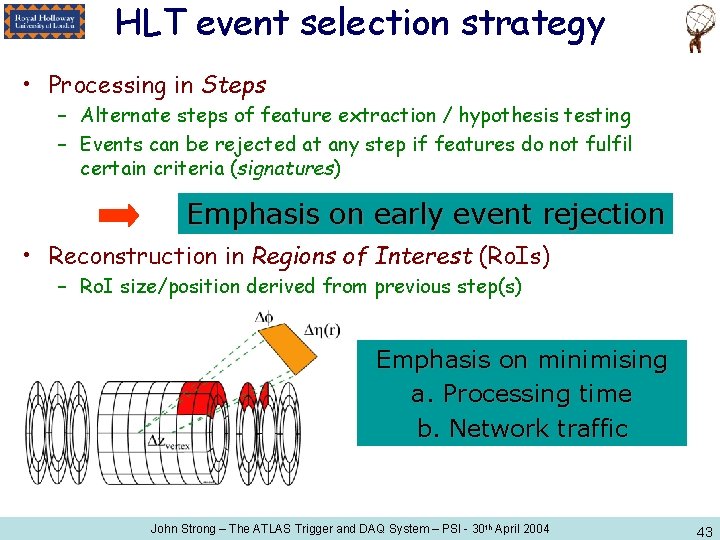 HLT event selection strategy • Processing in Steps – Alternate steps of feature extraction