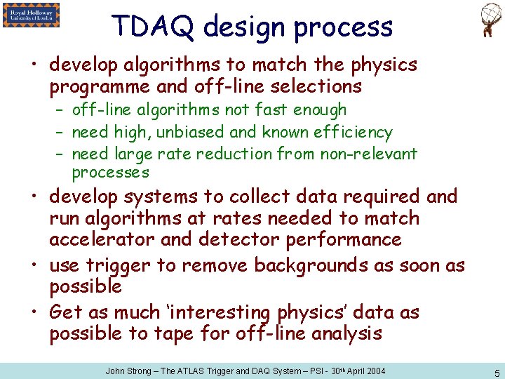 TDAQ design process • develop algorithms to match the physics programme and off-line selections