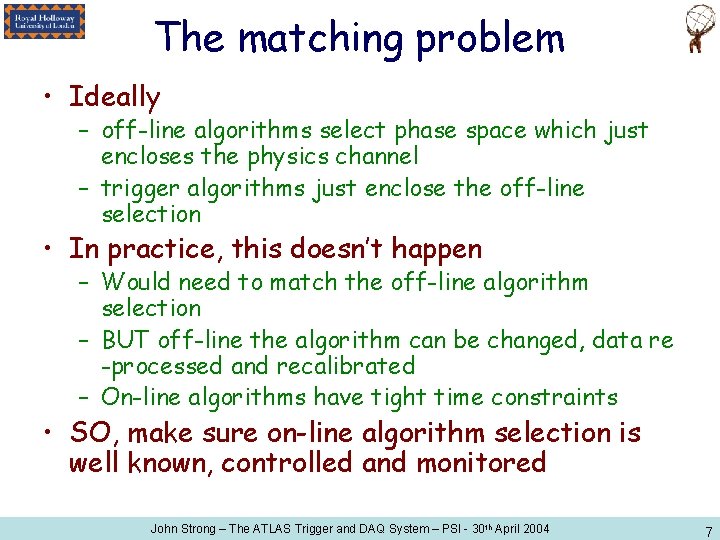 The matching problem • Ideally – off-line algorithms select phase space which just encloses