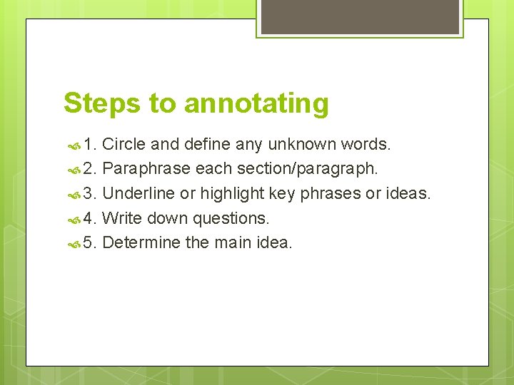 Steps to annotating 1. Circle and define any unknown words. 2. Paraphrase each section/paragraph.