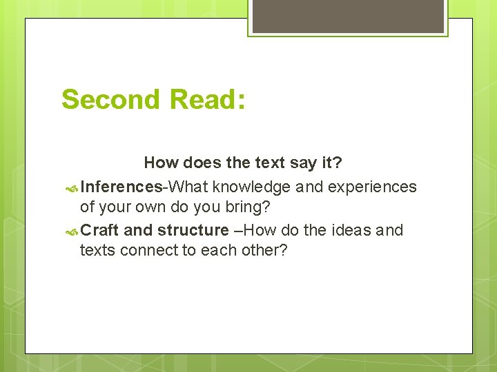 Second Read: How does the text say it? Inferences-What knowledge and experiences of your