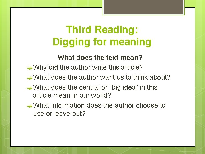 Third Reading: Digging for meaning What does the text mean? Why did the author