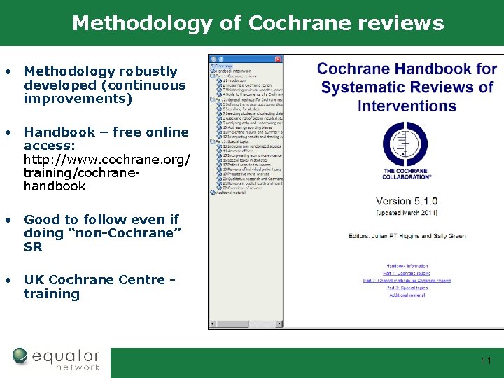 Methodology of Cochrane reviews • Methodology robustly developed (continuous improvements) • Handbook – free