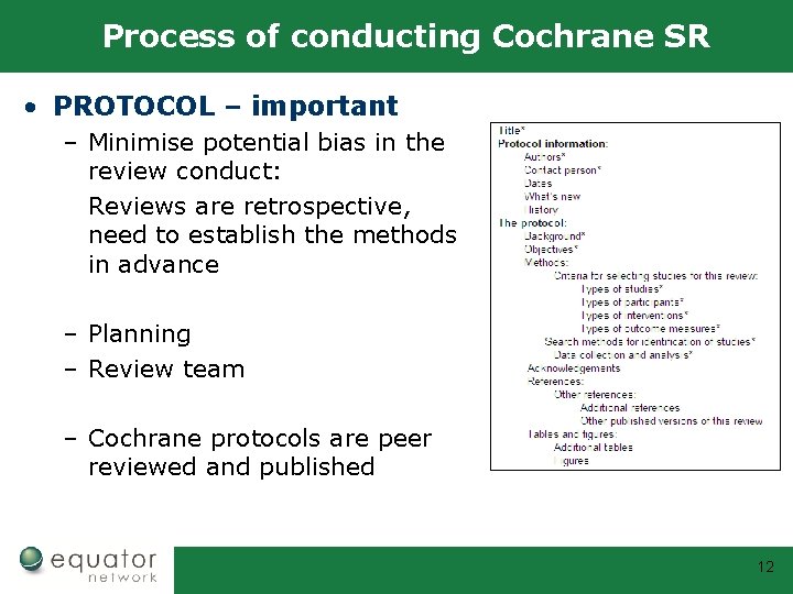 Process of conducting Cochrane SR • PROTOCOL – important – Minimise potential bias in