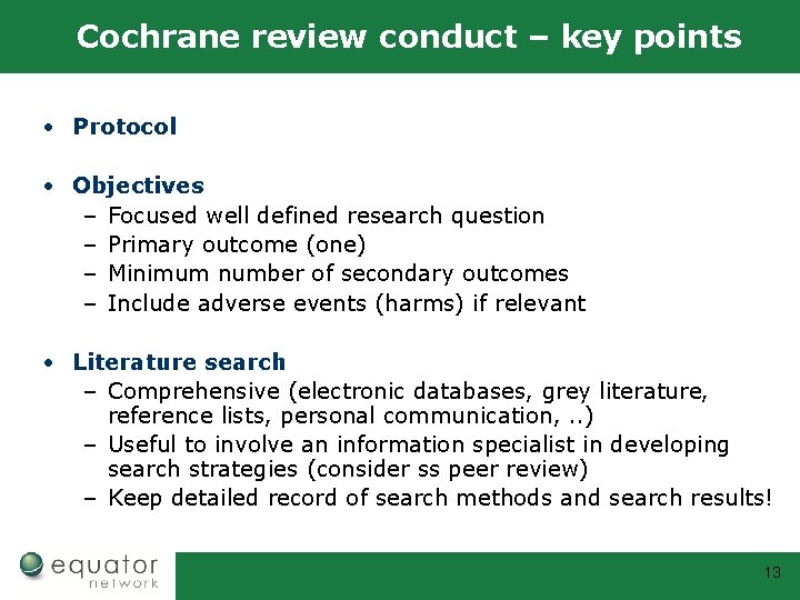 Cochrane review conduct – key points • Protocol • Objectives – Focused well defined