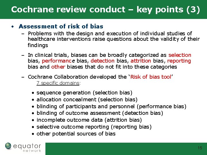 Cochrane review conduct – key points (3) • Assessment of risk of bias –