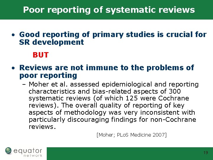 Poor reporting of systematic reviews • Good reporting of primary studies is crucial for