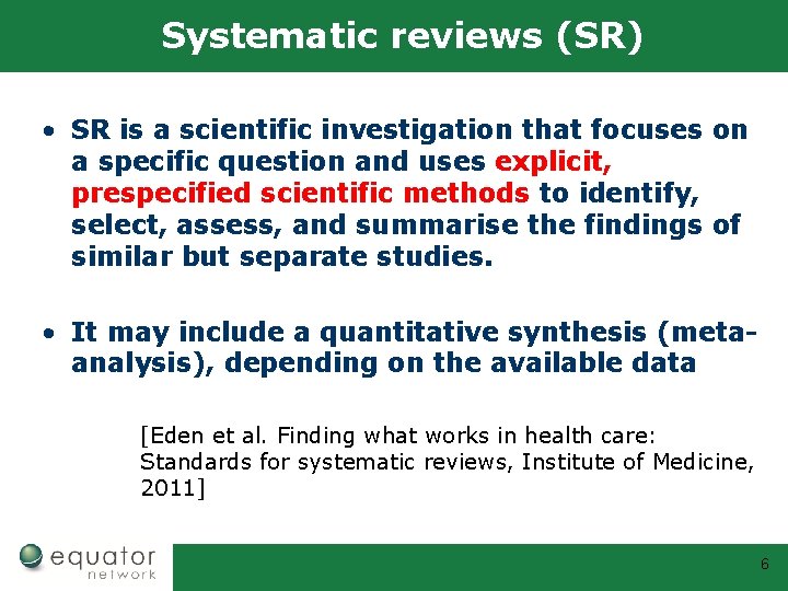 Systematic reviews (SR) • SR is a scientific investigation that focuses on a specific