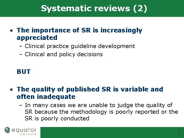 Systematic reviews (2) • The importance of SR is increasingly appreciated – Clinical practice