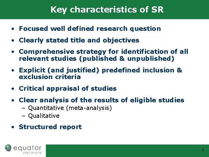 Key characteristics of SR • Focused well defined research question • Clearly stated title