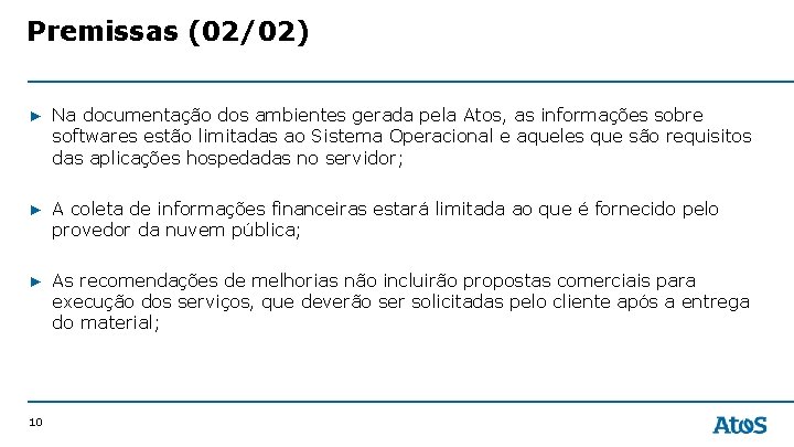 Premissas (02/02) ▶ Na documentação dos ambientes gerada pela Atos, as informações sobre softwares
