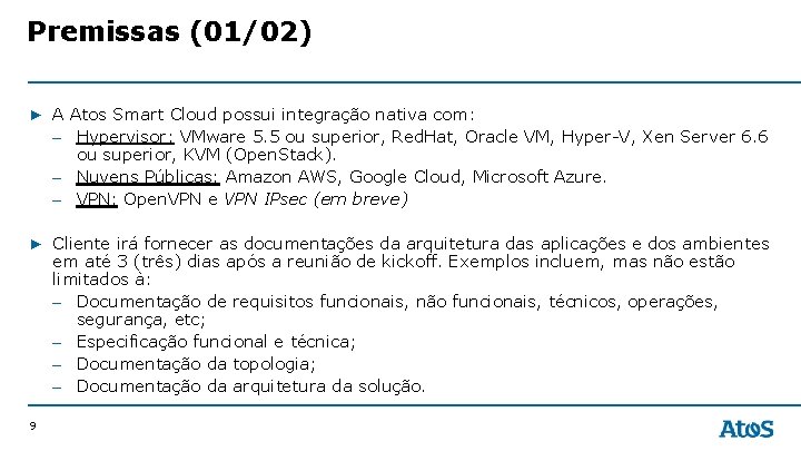 Premissas (01/02) ▶ A Atos Smart Cloud possui integração nativa com: – Hypervisor: VMware