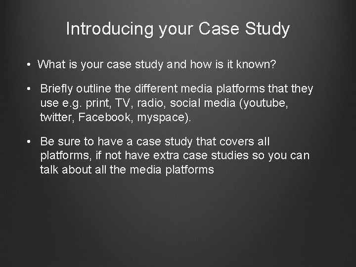 Introducing your Case Study • What is your case study and how is it
