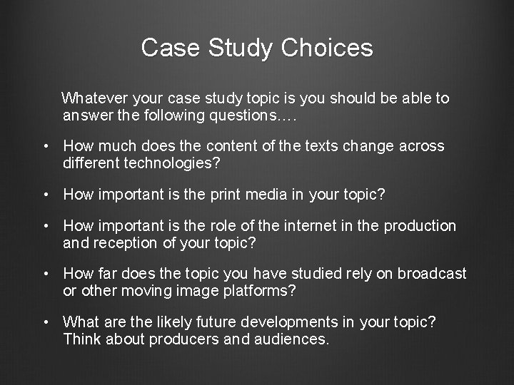 Case Study Choices Whatever your case study topic is you should be able to